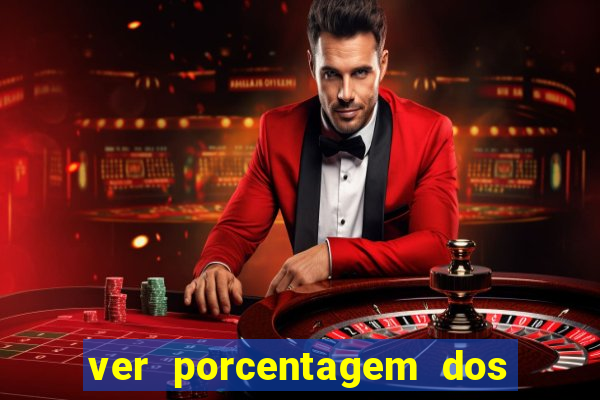 ver porcentagem dos jogos slots